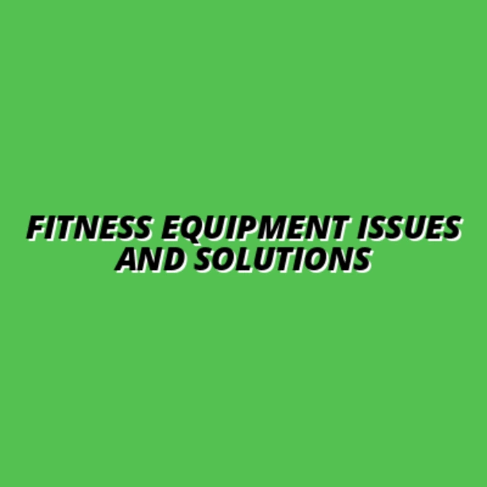 Most Common Fitness Equipment Problems and How to Fix Them at Home