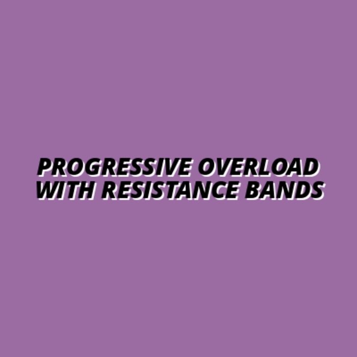 Progressive Overload with Resistance Bands