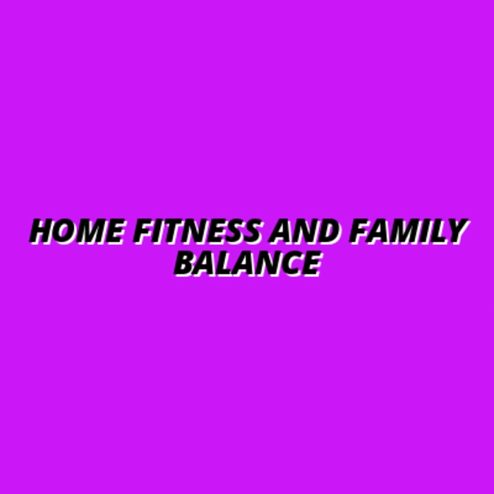 Balancing Family Life and Home Fitness: Strategies That Work