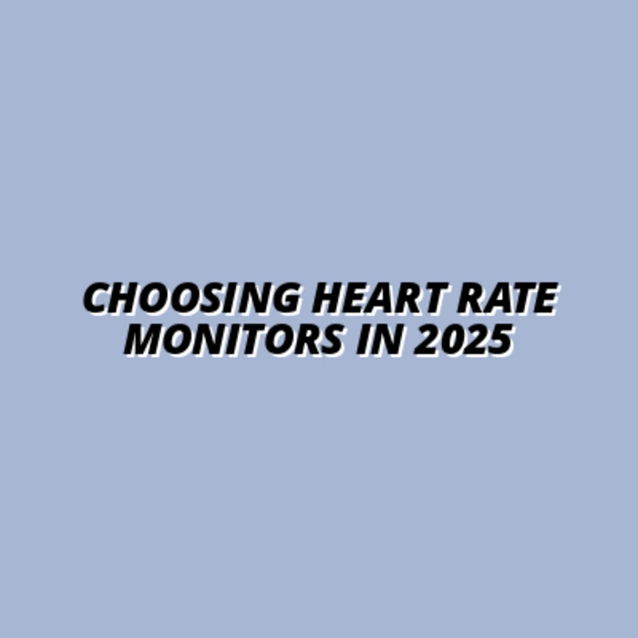 Choosing Heart Rate Monitors in 2025